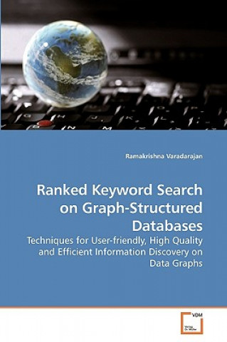 Buch Ranked Keyword Search on Graph-Structured Databases Ramakrishna Varadarajan