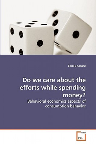Carte Do we care about the efforts while spending money? Serhiy Kandul