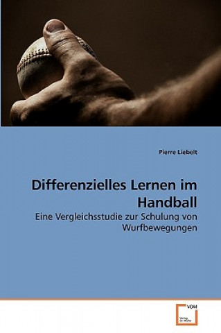 Knjiga Differenzielles Lernen im Handball Pierre Liebelt