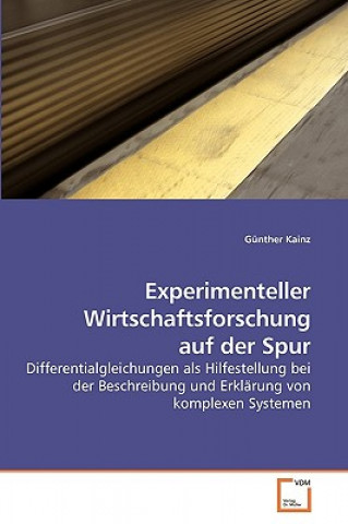 Livre Experimenteller Wirtschaftsforschung auf der Spur Günther Kainz