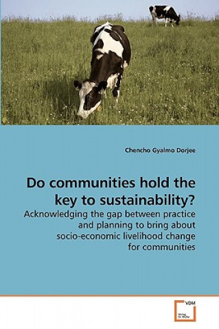 Könyv Do communities hold the key to sustainability? Chencho Gyalmo Dorjee