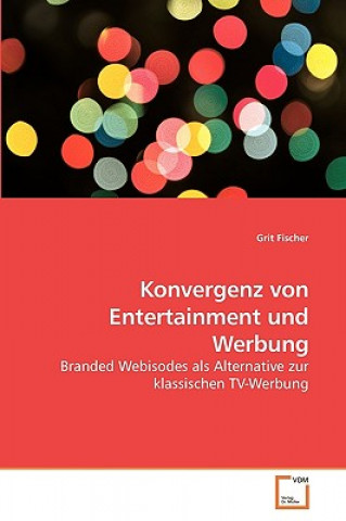 Könyv Konvergenz von Entertainment und Werbung Grit Fischer