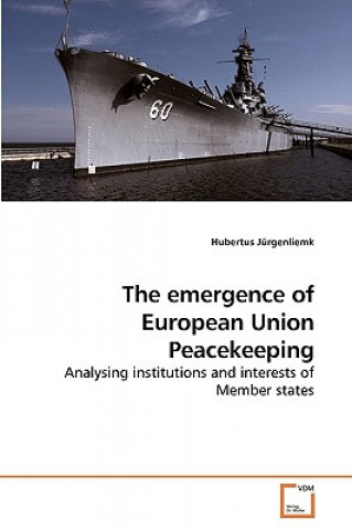 Könyv emergence of European Union Peacekeeping Hubertus Jürgenliemk