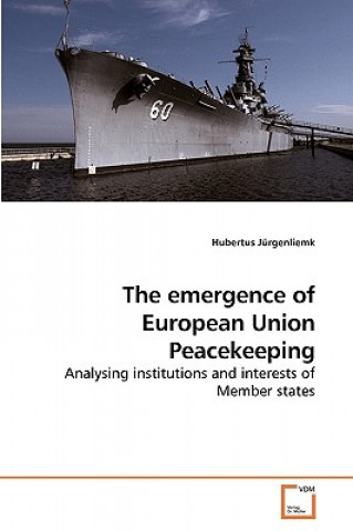 Kniha emergence of European Union Peacekeeping Hubertus Jürgenliemk