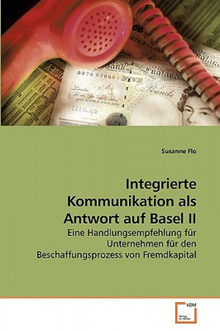 Book Integrierte Kommunikation als Antwort auf Basel II Susanne Flo