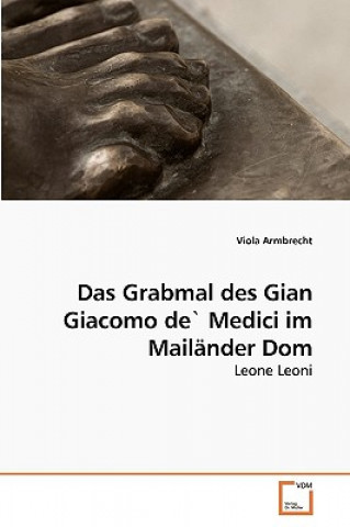 Kniha Grabmal des Gian Giacomo de` Medici im Mailander Dom Viola Armbrecht