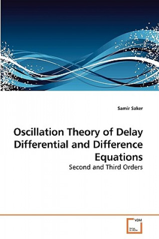 Book Oscillation Theory of Delay Differential and Difference Equations Samir Saker