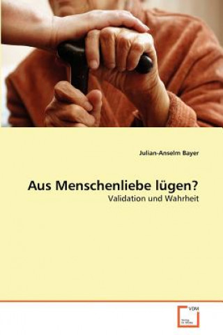 Libro Aus Menschenliebe lugen? Julian-Anselm Bayer