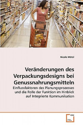 Kniha Veranderungen des Verpackungsdesigns bei Genussnahrungsmitteln Nicole Mötzl