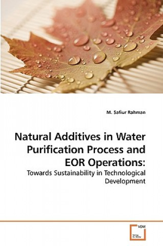 Knjiga Natural Additives in Water Purification Process and EOR Operations M. S. Rahman