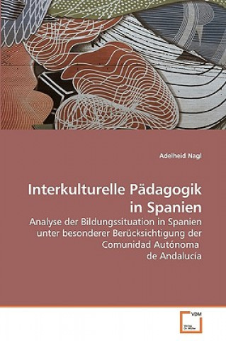 Kniha Interkulturelle Padagogik in Spanien Adelheid Nagl