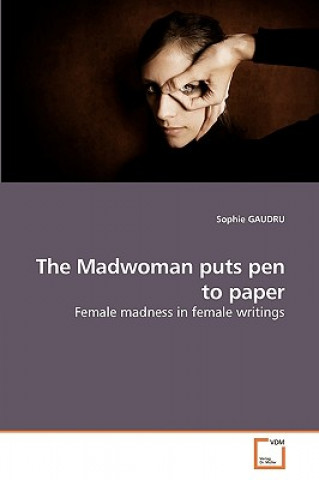 Kniha Madwoman puts pen to paper Sophie Gaudru