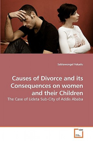 Knjiga Causes of Divorce and its Consequences on women and their Children Seblewongel Fekadu