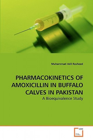 Libro Pharmacokinetics of Amoxicillin in Buffalo Calves in Pakistan Muhammad Adil Rasheed