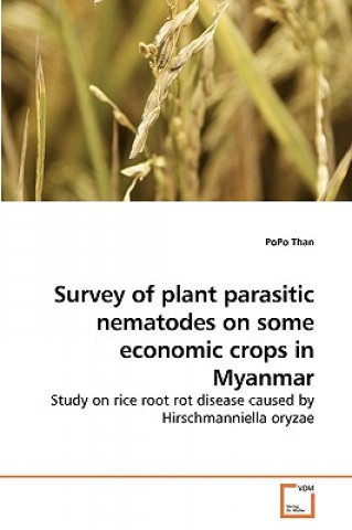 Kniha Survey of plant parasitic nematodes on some economic crops in Myanmar PoPo Than