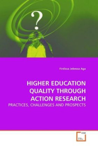 Carte HIGHER EDUCATION QUALITY THROUGH ACTION RESEARCH Firdissa Jebessa Aga