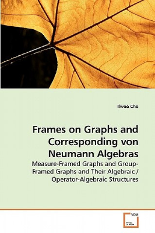 Buch Frames on Graphs and Corresponding von Neumann Algebras Cho