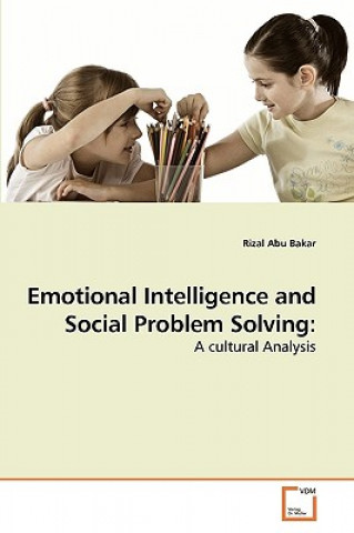 Knjiga Emotional Intelligence and Social Problem Solving Rizal Abu Bakar
