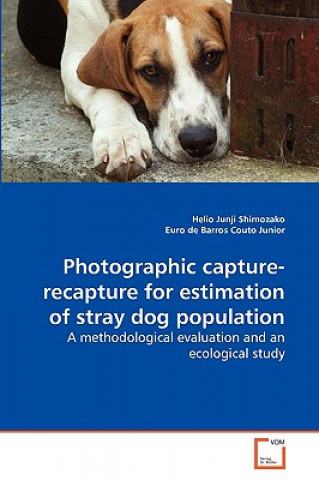 Książka Photographic capture-recapture for estimation of stray dog population Helio Junji Shimozako