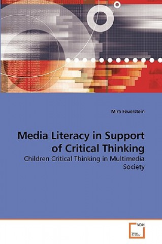 Kniha Media Literacy in Support of Critical Thinking Mira Feuerstein