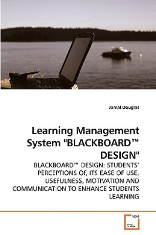 Carte Learning Management System BLACKBOARD(TM) DESIGN Jamal Douglas