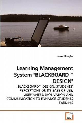 Könyv Learning Management System BLACKBOARD(TM) DESIGN Jamal Douglas