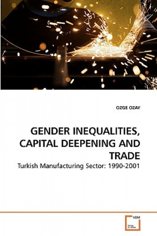 Kniha Gender Inequalities, Capital Deepening and Trade Ozge Ozay