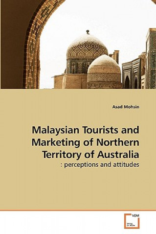 Knjiga Malaysian Tourists and Marketing of Northern Territory of Australia Asad Mohsin