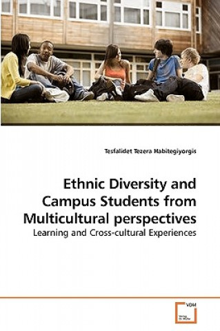 Kniha Ethnic Diversity and Campus Students from Multicultural perspectives Tesfalidet Tezera Habitegiyorgis