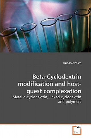 Книга Beta-Cyclodextrin modification and host-guest complexation Duc-Truc Pham