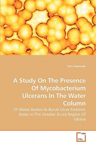 Knjiga Study On The Presence Of Mycobacterium Ulcerans In The Water Column Felix Asamoah