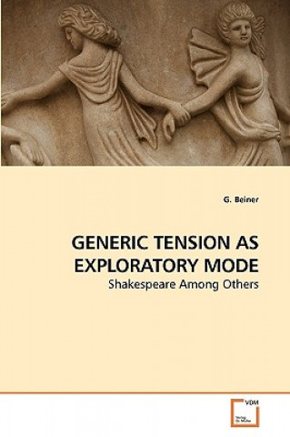 Könyv Generic Tension as Exploratory Mode G Beiner