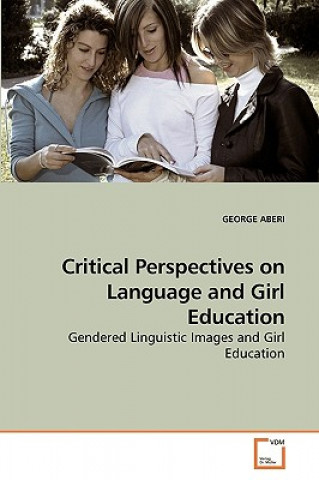 Книга Critical Perspectives on Language and Girl Education George Aberi