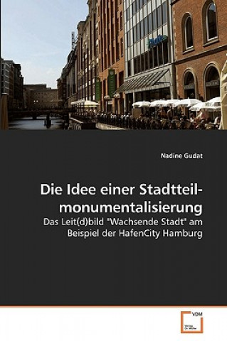 Könyv Idee einer Stadtteil- monumentalisierung Nadine Gudat