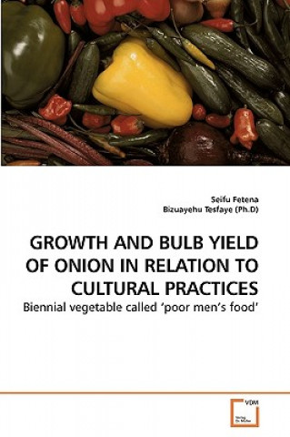 Livre Growth and Bulb Yield of Onion in Relation to Cultural Practices Seifu Fetena