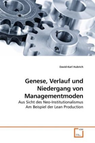 Kniha Genese, Verlauf und Niedergang von Managementmoden David-Karl Hubrich