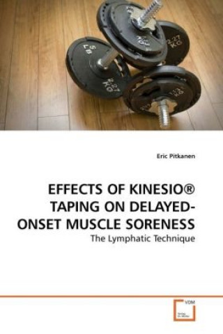 Kniha EFFECTS OF KINESIO® TAPING ON DELAYED-ONSET MUSCLE SORENESS Eric Pitkanen