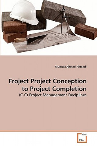 Könyv Froject Project Conception to Project Completion Mumtaz Ahmad Ahmadi