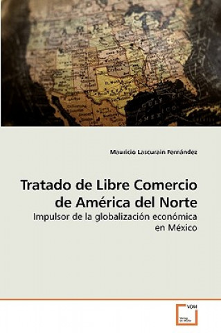 Carte Tratado de Libre Comercio de America del Norte Mauricio Lascurain Fernández
