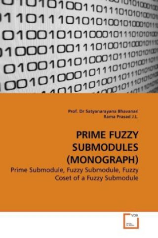 Knjiga PRIME FUZZY SUBMODULES (MONOGRAPH) Satyanarayana Bhavanari