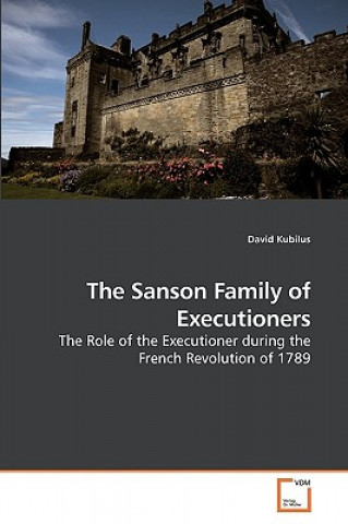 Livre Sanson Family of Executioners David Kubilus