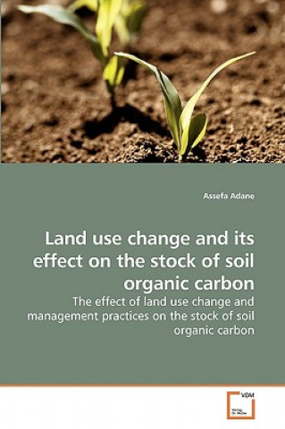 Buch Land use change and its effect on the stock of soil organic carbon Assefa Adane