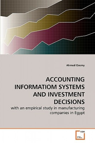 Knjiga Accounting Informatiom Systems and Investment Decisions Ahmed Osemy