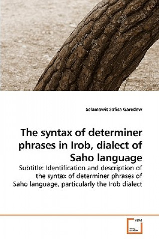 Kniha syntax of determiner phrases in Irob, dialect of Saho language Selamawit Safisa Garedew