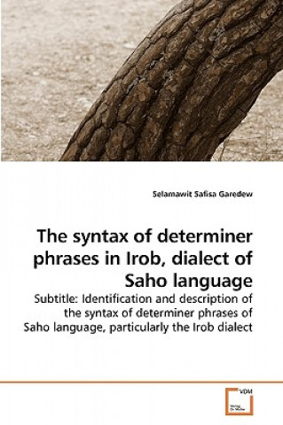 Książka syntax of determiner phrases in Irob, dialect of Saho language Selamawit Safisa Garedew