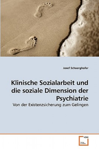 Libro Klinische Sozialarbeit und die soziale Dimension der Psychiatrie Josef Schoerghofer