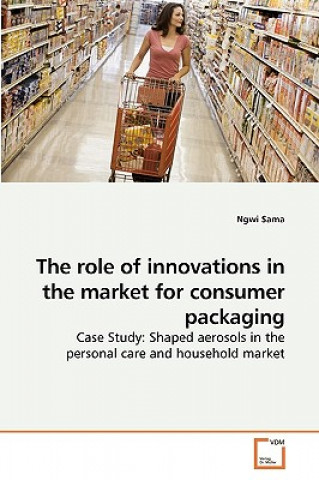 Kniha role of innovations in the market for consumer packaging Ngwi Sama