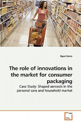 Knjiga role of innovations in the market for consumer packaging Ngwi Sama