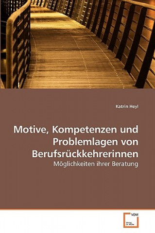 Carte Motive, Kompetenzen und Problemlagen von Berufsruckkehrerinnen Katrin Heyl