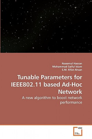 Könyv Tunable Parameters for IEEE802.11 based Ad-Hoc Network Naeemul Hassan
